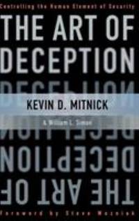 The Art of Deception : Controlling the Human Element of Security by William L. Simon; Kevin D. Mitnick - 2002