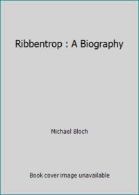 Ribbentrop : A Biography