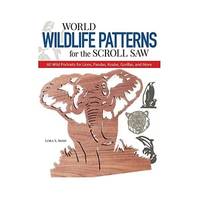 World Wildlife Patterns for the Scroll Saw: 60 Wild Portraits for Lions, Pandas, Koalas, Gorillas...