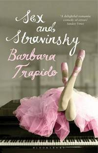 Sex and Stravinsky by Trapido, Barbara