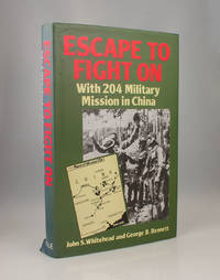 Escape to Fight on: With 204 Military Mission in China