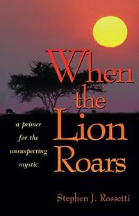 When the Lion Roars: A Primer for the Unsuspecting Mystic