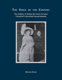 The Voice of the Century: The Culture of Italian Bel Canto in Luisa Tetrazzini's Recorded...