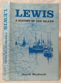 Lewis : A History of the Island by Donald MacDonald - Hardcover - 1978 - from Bensons Antiquarian Books (SKU: 012995)