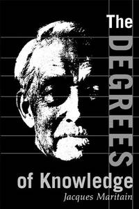 The Degrees of Knowledge (The Collected Works of Jacques Maritain, Vol. 7)