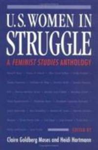 U. S. Women In Struggle : A Feminist Studies Anthology - 