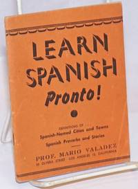 Learn Spanish Pronto! definitions of Spanish-named cities &amp; towns, Spanish proverbs &amp; stories de Valadez, Prof. Mario - no date