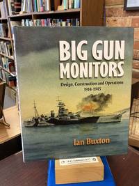 Big Gun Monitors: Design, Construction and Operations, 1914-1945
