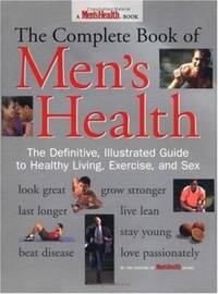 The Complete Book of Men's Health : The Definitive, Illustrated Guide to Healthy Living,...