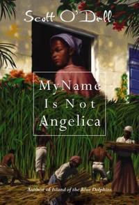 My Name Is Not Angelica by Scott O'Dell - 1990