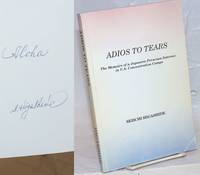 image of Adios to tears; the memoirs of a Japanese-Peruvian internee in U.S. concentration camps, foreword by C. Harvey Gardiner, preface by Elsa H. Kudo, epilogue by Julie Small
