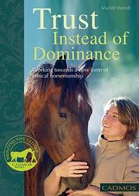 Trust Instead of Dominance : Working Toward a New Form of Ethical Horsemanship