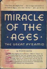 Miracle of the Ages: The Great Pyramid of Giza by Smith, Worth - 1934