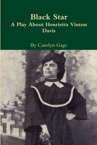 Black Star: A Play About Henrietta Vinton Davis