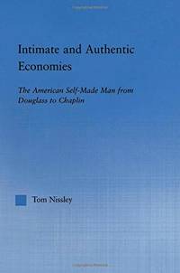 Intimate and Authentic Economies: The American Self-Made Man from Douglass to Chaplin