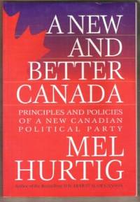 A NEW AND BETTER CANADA Principles and Policies of a New Canadian  Political Party