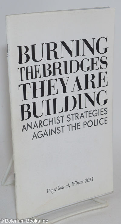 Burning the Bridges They are Building: Anarchist Strategies Against the Police