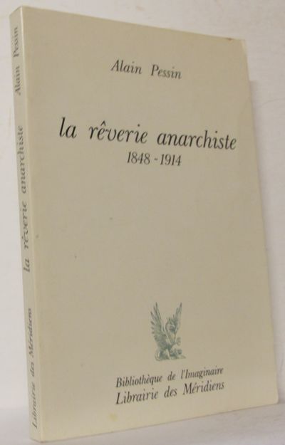 La rêverie anarchiste 1848-1914.