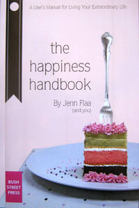 The Happiness Handbook: A Users Manual for Living Your Extraordinary Life