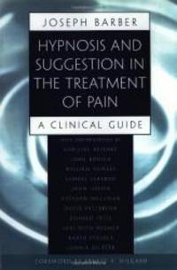 Hypnosis and Suggestion in the Treatment of Pain: A Clinical Guide (Norton Professional Books (Paperback)) by Joseph Barber and Ernest R. Hilgard - 1996-05-07