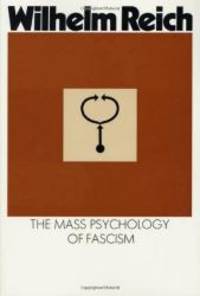 The mass psychology of fascism by Wilhelm Reich - 1970-05-07