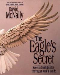 The Eagle's Secret : Success Strategies for Thriving at Work and in Life