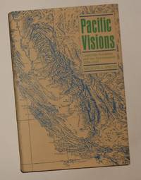 Pacific Visions - California Scientists and the Environment 1850 - 1915