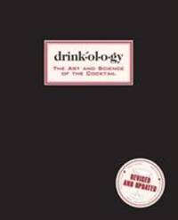 Drinkology: Revised and Updated : The Art and Science of the Cocktail