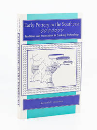 Early Pottery in the Southeast; Tradition and Innovation in Cooking Technology by SASSAMAN, KENNETH E - 1993