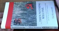 ... Then Nothing Will Fail; An Autobiographical Account of the Survival, Sometimes Miraculous, of the Middle Class, Polished Family during the 19 Occupation and Later Subjugation by the Soviets