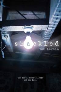 Shackled : The Truth Doesn't Always Set You Free