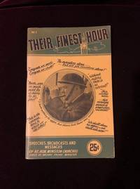 Their Finest Hour. Speeches, Broadcasts and Messages of Rt. Hon. Winston Churchill Since he Became Prime Minister
