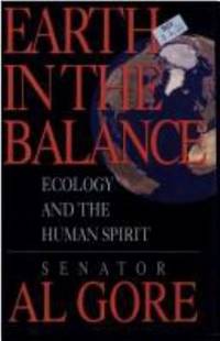 Earth in the Balance : Ecology and the Human Spirit