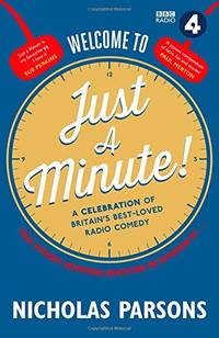 Welcome to Just a Minute: The Official Companion to Britain s Best-Loved Radio Comedy