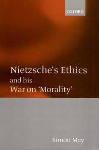 Nietzsche's Ethics and His War on Morality