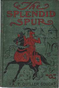 cover of THE SPLENDID SPUR Being Memoirs of the Adventures of Mr. John Marvel, a Servant of His Late Majesty King Charles I. , in the Years 1642-43: Written by Himself