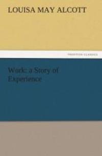 Work: a Story of Experience (TREDITION CLASSICS) by Louisa May Alcott - 2011-11-11