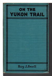 ON THE YUKON TRAIL. Radio-Phone Boys Series #2. by Roy J Snell - Hardcover - (c 1922) - from Bookfever.com, IOBA (SKU: 70712)