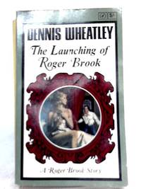 The Launching of Roger Brook by Dennis Wheatley - 1966