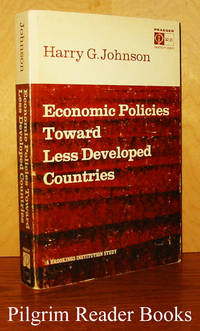 Economic Policies Toward Less Developed Countries by Johnson, Harry G - 1968