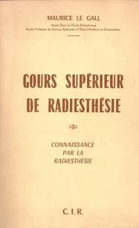 Cours superieur de radiesthÃ©sie tome 1 connaissance par la radiesthesie by Le Gall Maurice - 1977