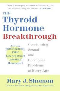 The Thyroid Hormone Breakthrough: Overcoming Sexual and Hormonal Problems at Every Age
