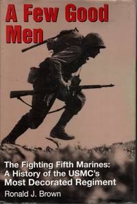 image of A Few Good Men The Fightig Fifth Mariens: a History of the USMC's Most Decorated Regiment