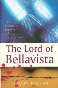 The Lord of Bellavista : The Dramatic Story of a Prison Transformed