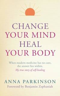 Change your Mind, Heal Your Body: 135 (PAPERBACK)