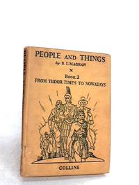 People and Things ,book 1, from Long Ago to Tudor Times by B.I.Magraw - 1958