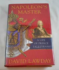 Napoleon's Master: A Life of Prince Talleyrand