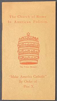 cover of The Church of Rome in American politics. "Making America Catholic" by order of Pope Pius X.
