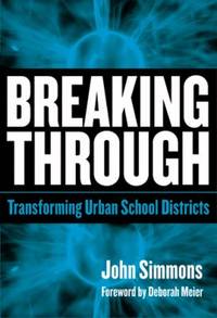 Breaking Through : Transforming Urban School Districts