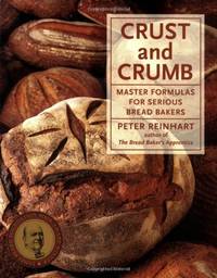 Crust and Crumb: Master Formulas for Serious Bread Bakers [A Baking Book]